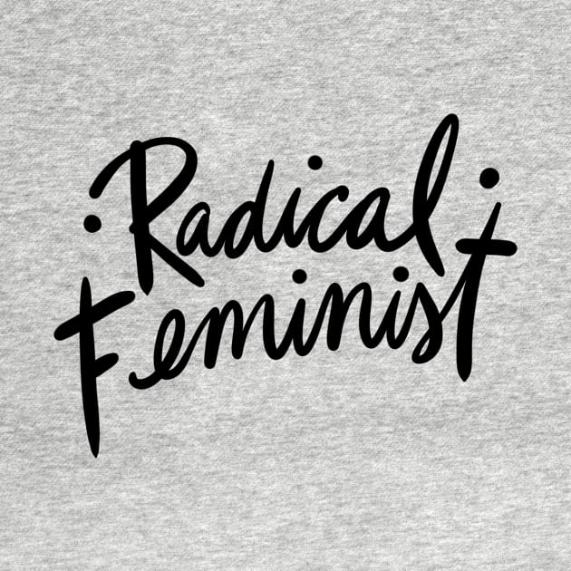 Radical Feminist Feminism by bubbsnugg